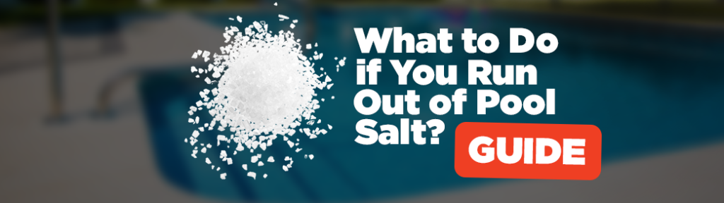 What to Do if You Run Out of Pool Salt guide