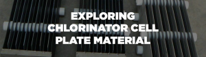 chlorinator cell plate material chlorinator cell plate material