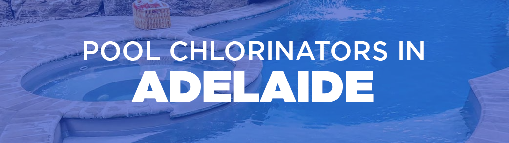 pool chlorinators in Adelaide