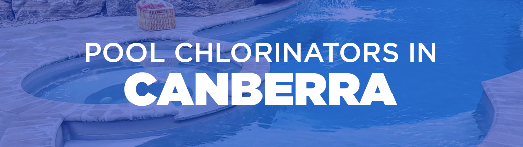 pool chlorinators in Canberra