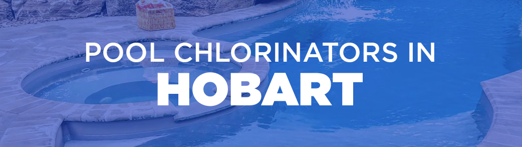pool chlorinators in Hobart