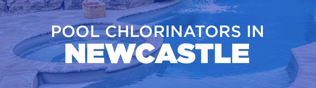 pool chlorinators in Newcastle