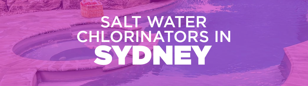 salt water chlorinators in Sydney