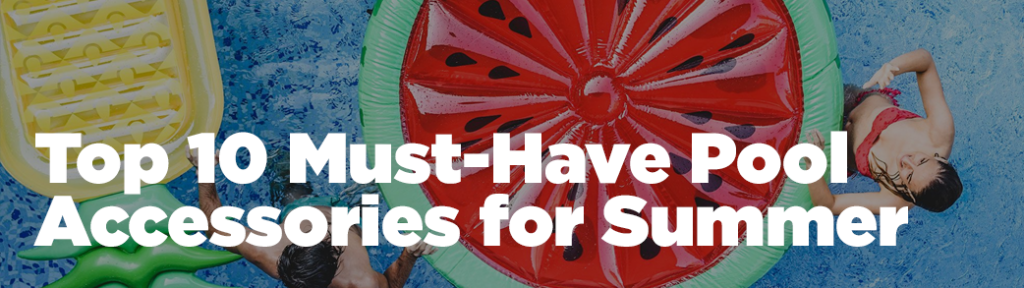 A dynamic showcase of the top 10 must-have pool accessories for summer, featuring stylish swim floats, UV-resistant umbrellas, high-quality pool towels, and other essential items, promising a perfect blend of comfort and leisure for the ultimate summer pool experience.